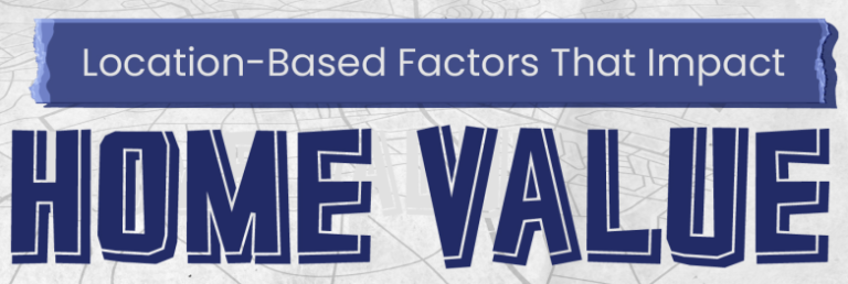 The Impact Of Location On Home Value: Factors To Consider