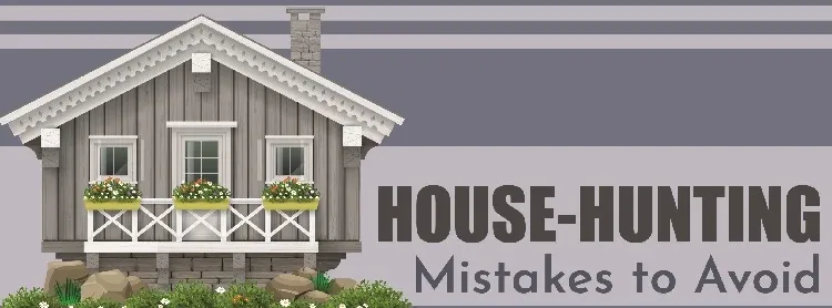 House-Hunting Mistakes To Avoid