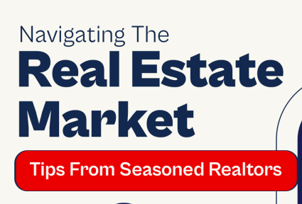 Navigating The Real Estate Market: Tips From Seasoned Realtors