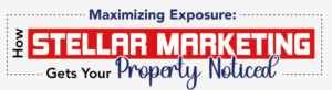 Maximizing Exposure: How Stellar Marketing Gets Your Property Noticed - Infograph