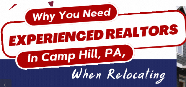 Why You Need Experienced Realtors In Camp Hill, PA, When Relocating