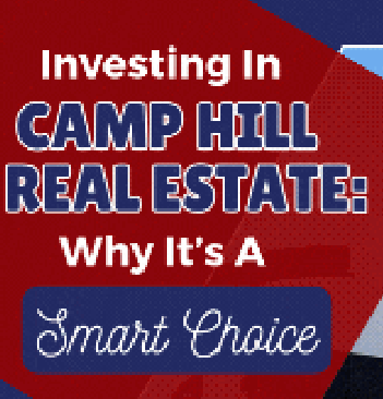 Investing in Camp Hill Real Estate: Why It’s A Smart Choice